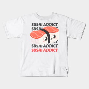 Cute Kawaii Sushi addict I love Sushi Life is better eating sushi ramen Chinese food addict Kids T-Shirt